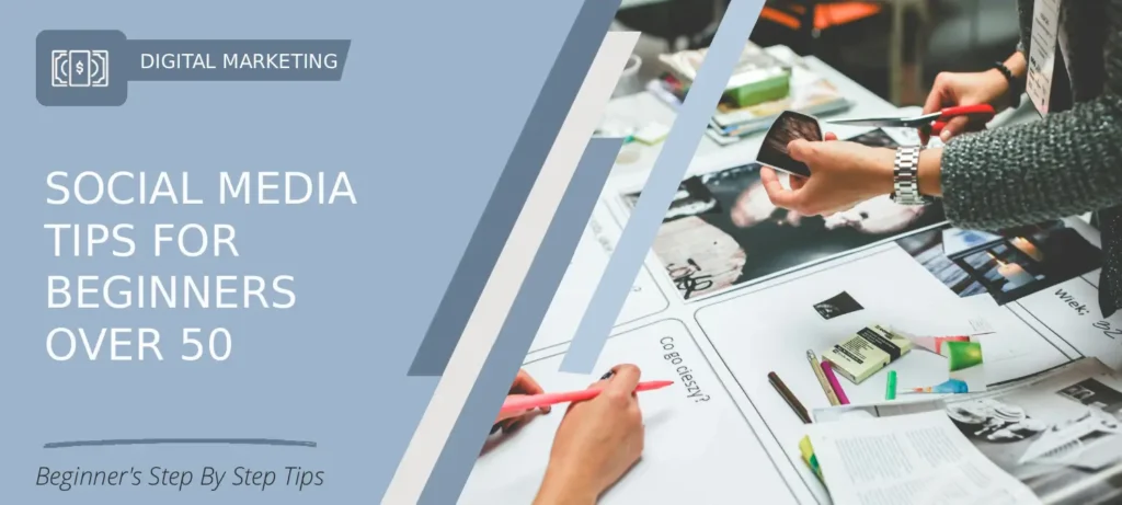 Beginner-friendly Digital Marketing guide for Social Media Tips For Beginners Over 50