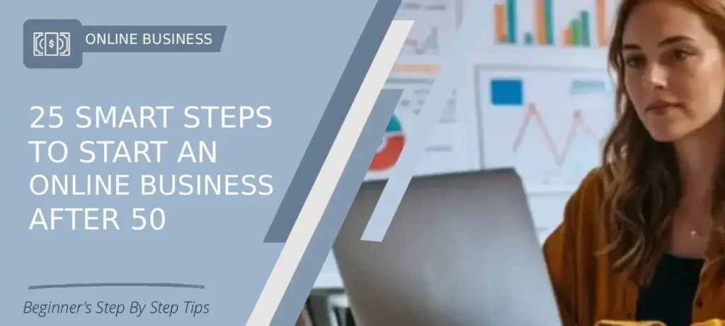 Beginner-friendly blogging guide for 25 Smart Steps To Start An Online Business After 50