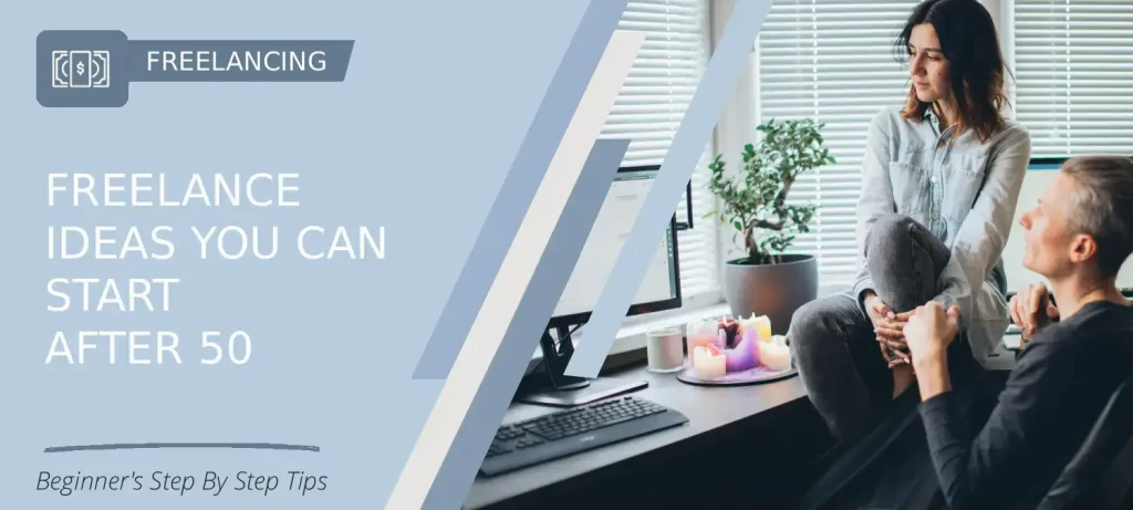 Beginner-friendly freelancing guide for freelancing ideas you can start after 50