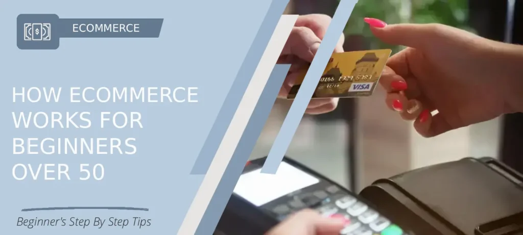 Beginner-friendly eCommerce guide for How Simple eCommerce Works For Beginners after 50
