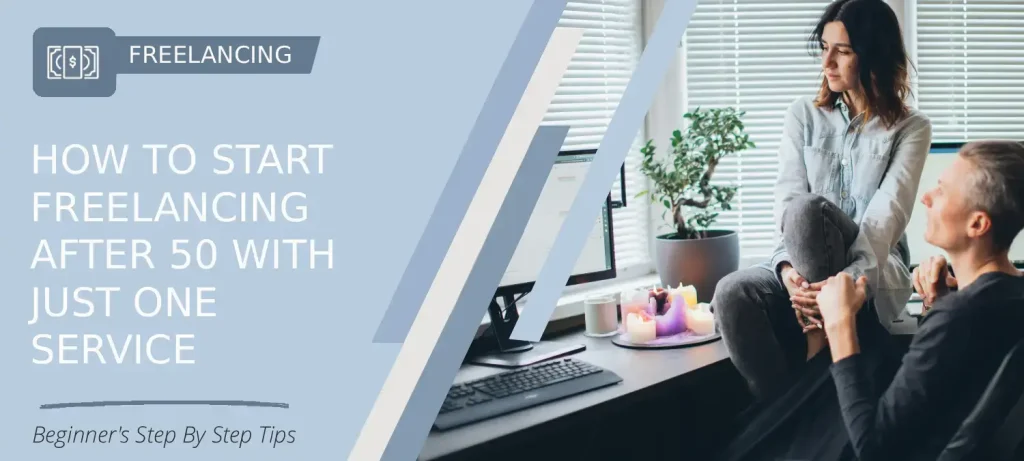 Beginner-friendly freelancing guide for How to Start Freelancing After 50 With Just One Service