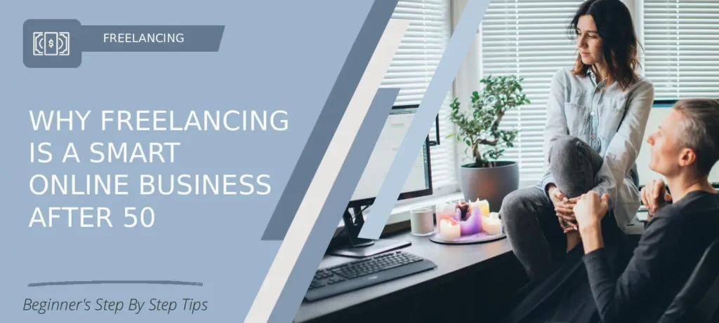 Beginner-friendly freelancing guide for Why Freelancing Is a Smart Online Business Model After 50